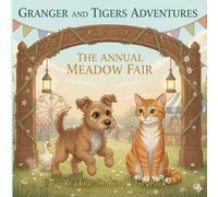 GRANGER AND TIGERS ADVENTURES: THE ANNUAL MEADOW FAIR