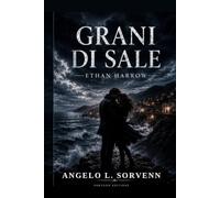 Grani di Sale: Un amore che il mare non ha voluto restituire. Un segreto che il sale ha conservato per sempre.