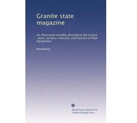 Granite state magazine: An illustrated monthly devoted to the history, story, scenery, industry, and interest of New Hampshire: Volume 4
