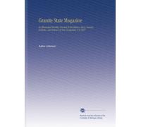 Granite State Magazine: An Illustrated Monthly Devoted To the History, Story, Scenery, Industry, and Interest of New Hampshire. V.3 1907