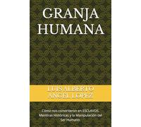 GRANJA HUMANA: Cómo nos convirtieron en ESCLAVOS. Mentiras Históricas y la Manipulación del Ser Humano.