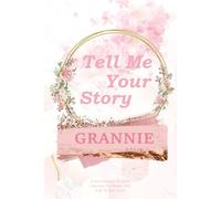 Grannie Tell Me Your Story: A Guided Life Story Journal and Family History Book to give to her children and grandchildren.