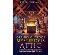 Granny Cuckoos' Mysterious Attic - Amber and Lottie's Adventures Through the Enchanted Chest