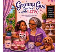 Granny Goo Teaches With Love: A Story, Song, and Coloring Adventure for Little Hearts