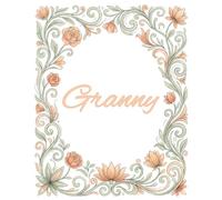 Granny Journal: An Elegant Floral Notebook Perfectly Lined for Notes, Thoughts, Prayers, and Everyday Inspiration