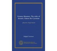 Granny Maumee, The rider of dreams, Simon the Cyrenian: plays for a Negro theater
