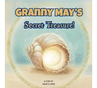 Granny May's Secret Treasure!: A Magical Journey of Imagination, Ocean Wonders, and a Grandmother's Timeless Wisdom.