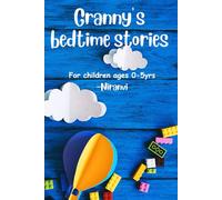 Granny’s bedtime stories: 10 bedtime stories for children ages 0-5yr