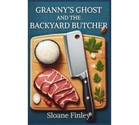 Granny’s Ghost and the Backyard Butcher: 15 (Ghostly Gumshoe Cozy Mysteries)