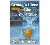 Granny’s Ghost and the Ice-Cold Killer: 21 (Ghostly Gumshoe Cozy Mysteries)