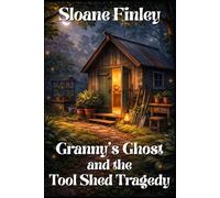 Granny’s Ghost and the Tool Shed Tragedy: 22 (Ghostly Gumshoe Cozy Mysteries)