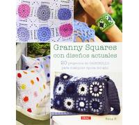 Granny Squares Con Diseños Actuales: 20 proyectos de ganchillo para cualquier época del año (EL LIBRO DE)