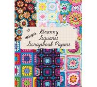 Granny Squares Scrapbook Pages: Cut and Collage Grandmother Knitting and Crochet Patterns for Scrapbooking, Mixed Media, Junk Journals, Decorative ... Crafts, Vision Boards, School Art Projects