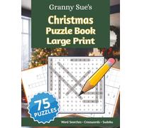 Granny Sue's Christmas Puzzle Book: Large Print • 75 Word Searches, Crosswords & Sudoku for the Holiday Season