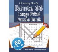 Granny Sue's Route 66 Large Print Puzzle Book: 60 Word Searches, Crosswords & Sudoku Inspired by America's Mother Road