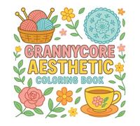 Grannycore Aesthetic Coloring Book: Vintage Cottagecore Coloring Pages Featuring Teacups, Knitting, Baking, Gardening & Cozy Home Decor (Simple and Bold Coloring Books)