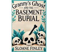 Granny's Ghost and the Basement Burial