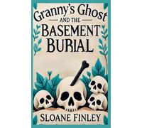 Granny's Ghost and the Basement Burial: 7 (Ghostly Gumshoe Cozy Mysteries)