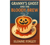 Granny's Ghost and the Bloody Brew: 18 (Ghostly Gumshoe Cozy Mysteries)