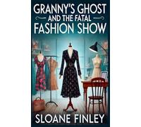 Granny's Ghost and the Fatal Fashion Show: 11 (Ghostly Gumshoe Cozy Mysteries)