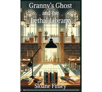 Granny's Ghost and the Lethal Library: 17 (Ghostly Gumshoe Cozy Mysteries)
