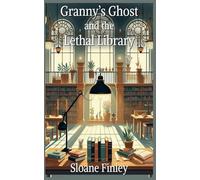 Granny's Ghost and the Lethal Library: 17 (Ghostly Gumshoe Cozy Mysteries)