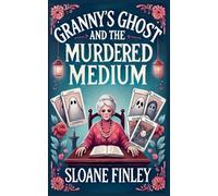 Granny's Ghost and the Murdered Medium: 6 (Ghostly Gumshoe Cozy Mysteries)