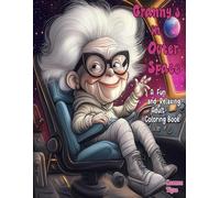 Granny's in Outer Space: A Fun and Relaxing Adult Coloring Book