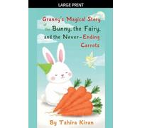 Granny's Magical Story of the Bunny, the Fairy, and the Never-Ending Carrots