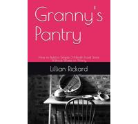 Granny's Pantry: How to Build a Simple 3-Month Food Store Without Waste or Worry