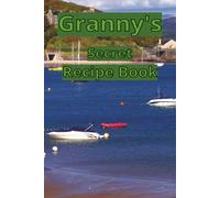 Granny's Secret Recipe Book: A perfect little journal, for all the delicious dishes that Granny loves to make | Learn how to cook like a Home-Cook-Pro ... gift to pass down through the generations