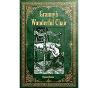 Granny's Wonderful Chair: 1906 Edition Illustrated by Dora Curtis and New Frances Browne Biography