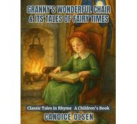 Granny's Wonderful Chair & Its Tales of Fairy Times: Classic Tales in Rhyme