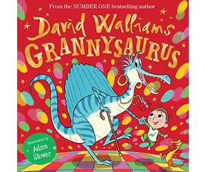 Grannysaurus: The funny new illustrated children’s picture book, full of dinosaurs, from number-one bestselling author David Walliams!