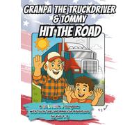 Granpa The Truckdriver & Tommy Hit The Road: A Coloring Storybook with Truck Tales and American Adventures For Kids 4-8 (American Road Trip Stories)