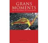 Grans Moments De La Historia De Catalunya