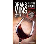 Grans Vins A Petits Preus 2018: Mes De 200 Vins Catalans Per Menys De