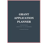 Grant Application Planner: A Practical Fill-In Workbook for Non-profits. From Project Idea to Funded Proposal