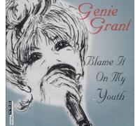 Grant, Genie - Blame It on My Youth