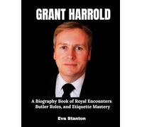 Grant Harrold: A Biography Book of Royal Encounters, Butler Roles, and Etiquette Mastery