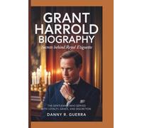 GRANT HARROLD BIOGRAPHY: Secrets Behind Royal Etiquette: The Gentleman Who Served with Loyalty, Grace, and Discretion