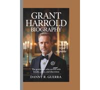 GRANT HARROLD BIOGRAPHY: Secrets Behind Royal Etiquette: The Gentleman Who Served with Loyalty, Grace, and Discretion
