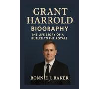 GRANT HARROLD BIOGRAPHY: The Life Story Of A Butler To The Royals