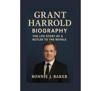 GRANT HARROLD BIOGRAPHY: The Life Story Of A Butler To The Royals