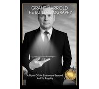 Grant Harrold The Butler Biography: A Book Of An Existence Beyond Aid To Royalty