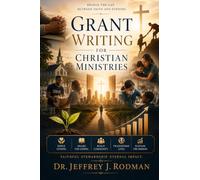 Grant Writing for Christian Ministries: Bridge the Gap Between Faith and Funding