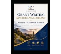 Grant Writing Master Facilitator Toolkit: Professional Delivery & Quality Assurance Manual