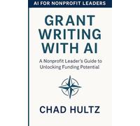 Grant Writing With AI: A Nonprofit Leader's Guide to Unlocking Funding Potential