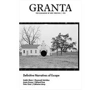 Granta 162: Definitive Narratives of Escape