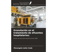 Granulación en el tratamiento de efluentes hospitalarios:: Estudio de caso sobre reactores piloto UASB